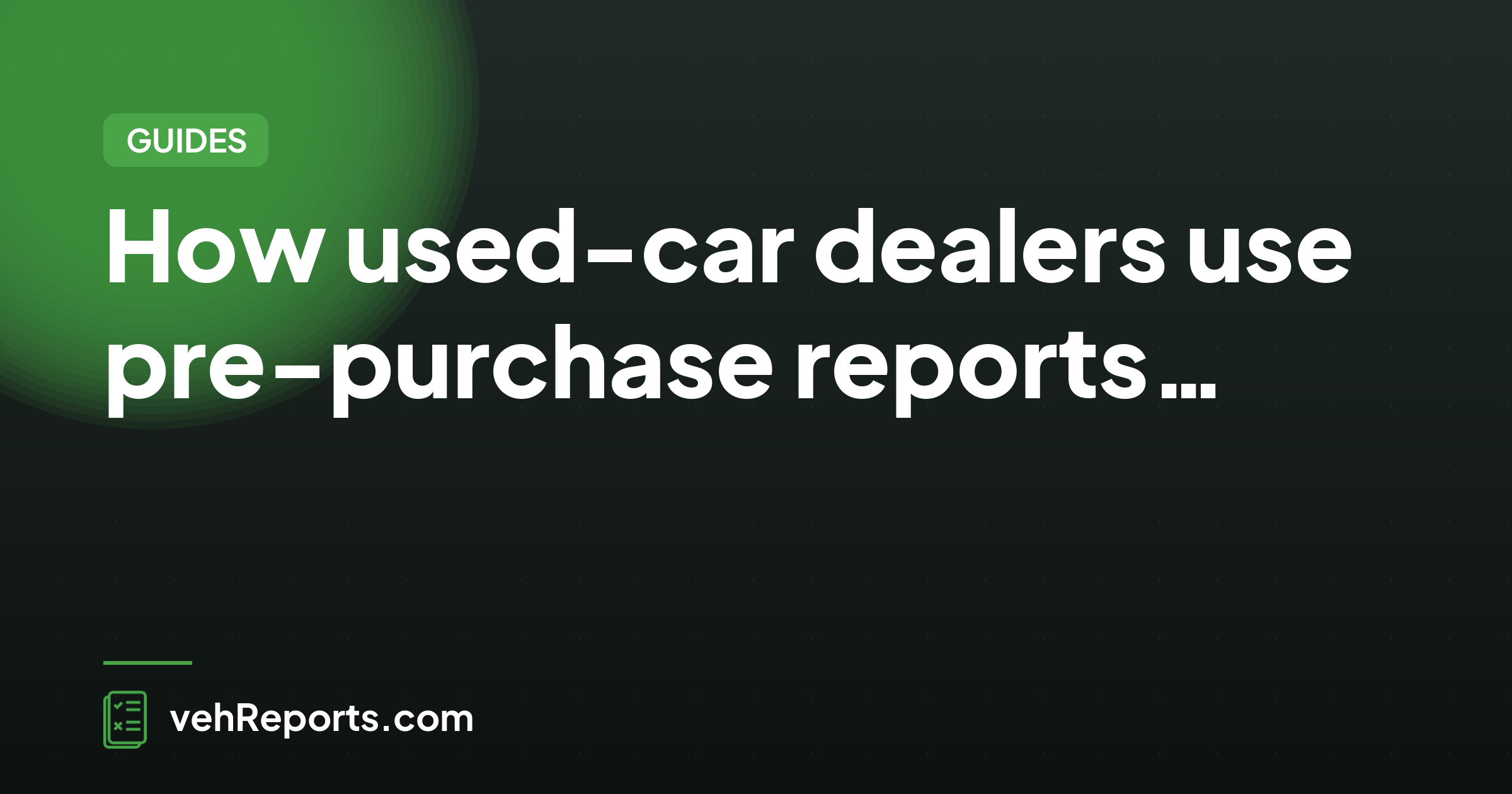 How used-car dealers use pre-purchase reports to protect their margin