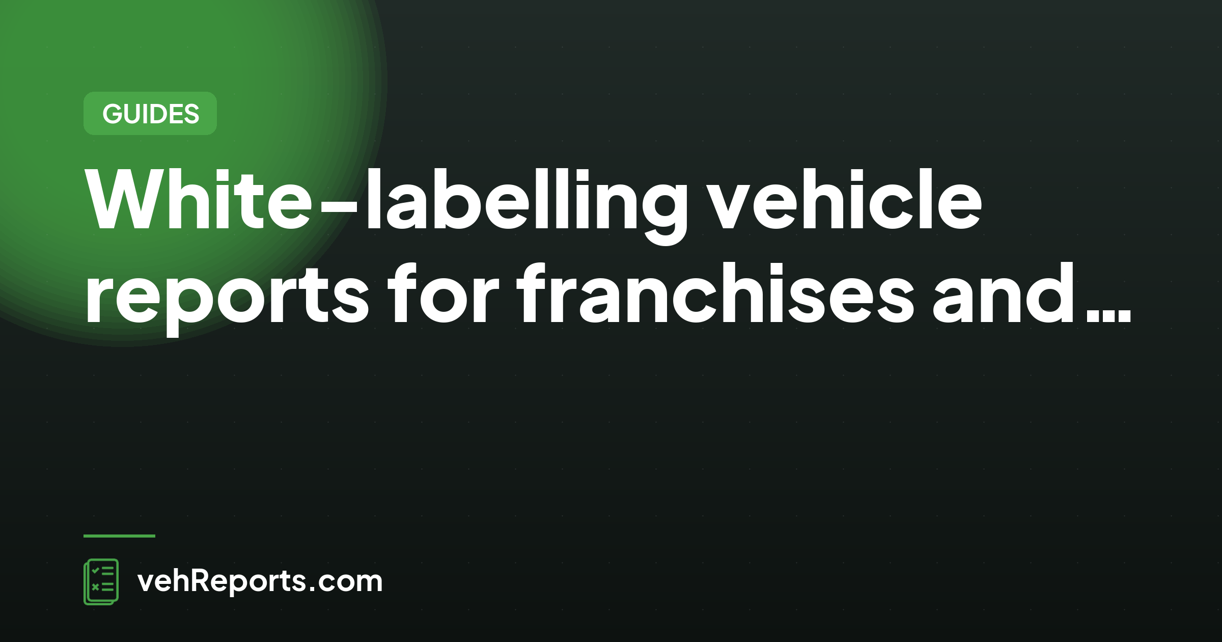 White-labelling vehicle reports for franchises and sub-brands